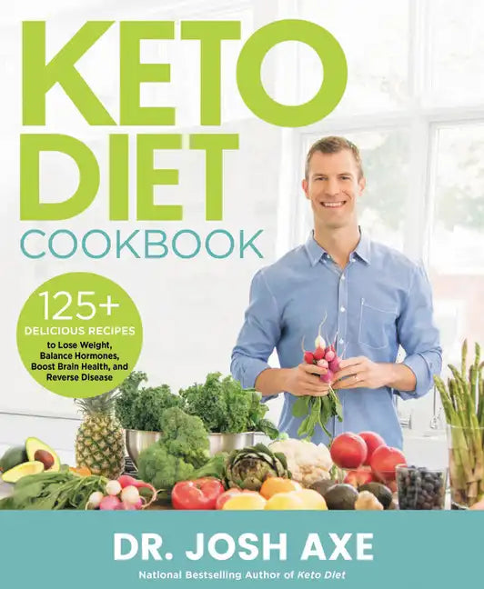 Keto Diet Cookbook: 125+ Delicious Recipes to Lose Weight, Balance Hormones, Boost Brain Health, and Reverse Disease - Hardcover